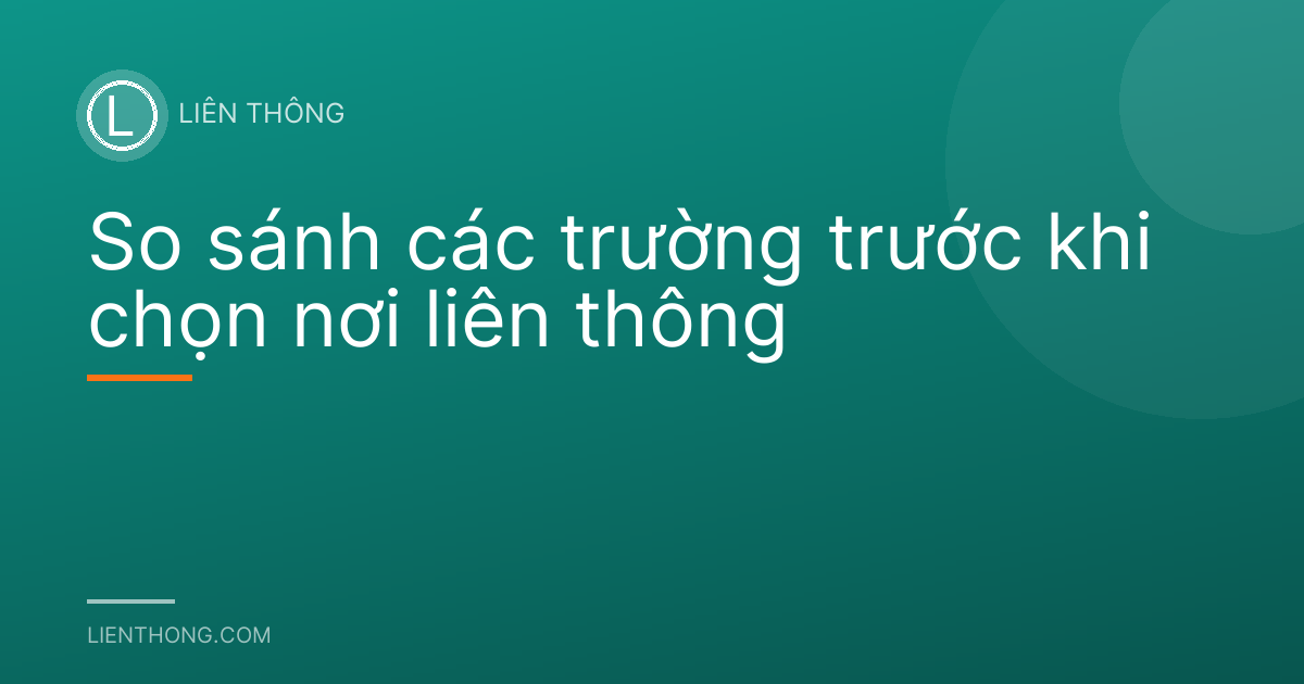 So sánh các trường trước khi chọn nơi liên thông