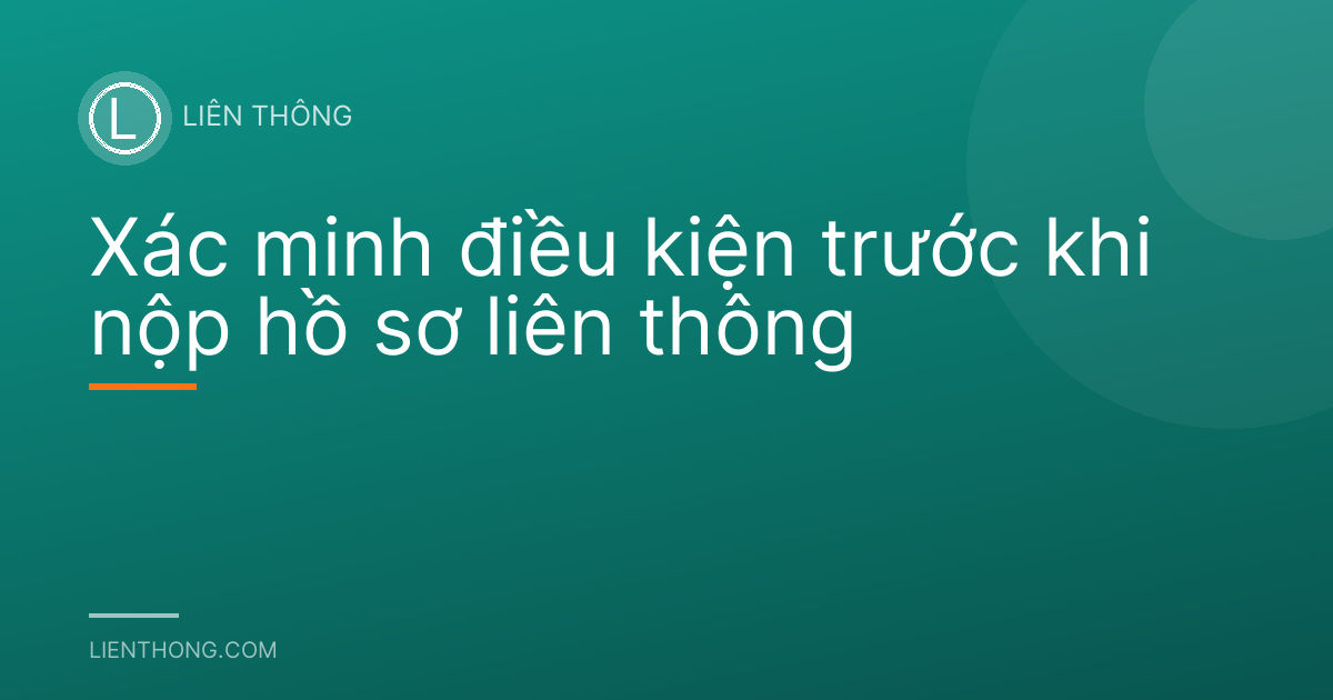 Xác minh điều kiện trước khi nộp hồ sơ liên thông